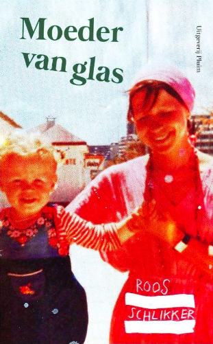 Moeder van glas – Roos Schlikker